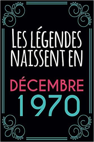 Amazon Com Les Legendes Naissent En Decembre 1970 Idee Cadeau Original Pour L Anniversaire Fille Et Garcon Citations Positives Humour Carnet De Notes Ligne Journal French Edition Datters Lucas Books Amazon Com Les Legendes Naissent En Decembre 1970 Idee Cadeau Original Pour L Anniversaire Fille Et Garcon Citations Positives Humour Carnet De Notes Ligne Journal French Edition Datters Lucas Books