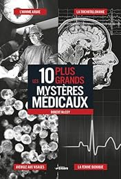 Les  10 plus grands mystères médicaux