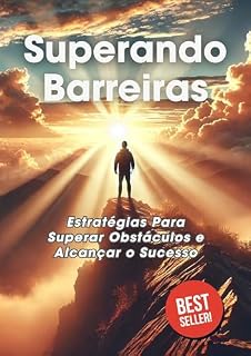 Livro Superando Barreiras: Estratégias Para Superar Obstáculos e Alcançar o Sucesso