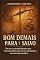 Livro Bom Demais para Ser Salvo: Por que a sua maior barreira para encontrar Deus pode não ser seus pecados, mas sua justiça própria. (Vida Verdadeira Livro 9)