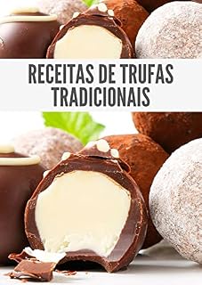 Livro Receitas de trufas tradicionais: comercializar, presentear, bem vindas na Páscoa e simplesmente são deliciosas !!