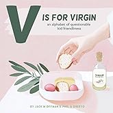 V is for Virgin: An Alphabet of Questionable Kid Friendliness (Cancelled Children's Books for Adults)