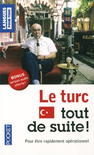 Le  turc tout de suite !