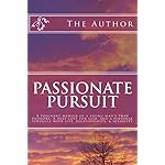Passionate Pursuit: A poignant memoir of a young man’s twin passions: A deep love for God and a struggle with life, relationships, &amp; sexuality