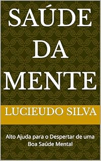 Livro Saúde da Mente: Alto Ajuda para o Despertar de uma Boa Saúde Mental
