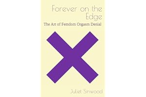 Forever on the Edge: The Art of Femdom Orgasm Denial