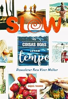 Livro Slow, As Coisas Boas Levam Tempo