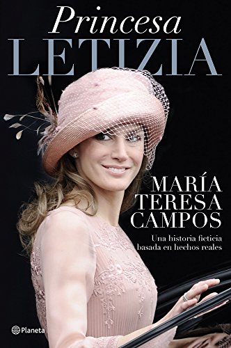 Princesa Letizia: Una historia ficticia basada en hechos reales (Planeta)