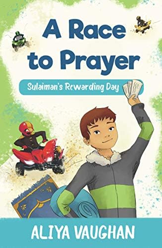 A Race to Prayer (Salah): Sulaiman's Rewarding Day: 1 (Sulaiman Series, 1)