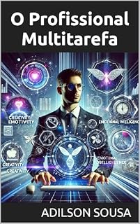 Livro O Profissional Multitarefa: Como a Inteligência Emocional e a Criatividade Serão Diferenciais Competitivos