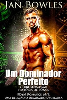 Livro Um Dominador Perfeito: BDSM Romance (Clube Submissão)