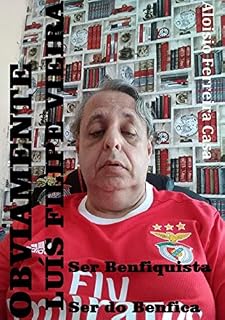 Livro OBVIAMENTE LUÍS FILIPE VIEIRA: SER BENFIQUISTA E SER DO BENFICA