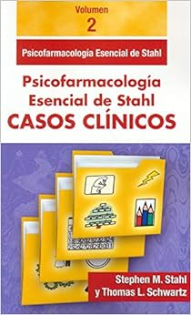 Casos Clínicos Psicofarmacología Esencial de Stahl. Vol. 2: Vol.2