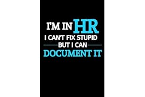 I Am In HR I Can't Fix Stupid But I Can Document It: Funny Male Boss Gift| HR Manager Gift | |Thank You Gag Gift For Employees, Staff and Colleagues| |Use As Diary, Notebook Or Organizer| (Gag Gift)