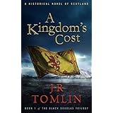 A Kingdom's Cost: A Historical Novel of Scotland (The Black Douglas Trilogy Book 1)
