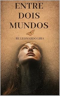 Livro ENTRE DOIS MUNDOS: Uma jornada entre passado e presente, onde o amor e os segredos desafiam as fronteiras do tempo.