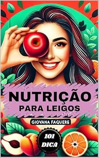 Livro NUTRIÇÂO PARA LEIGOS- GUIA PRÁTICO: 101 DICAS IMPORTANTES