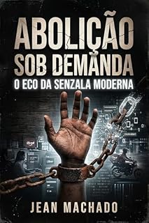 Livro Abolição Sob Demanda: O Eco da Senzala Moderna