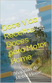 Livro Doce Vida Receitas Doces para Motor Home: Viajando de Motor Home