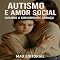 Livro Autismo e Amor Social: Quando a Comunidade Abraça (Além do Autismo: O Que Todo Mundo Precisa Saber)