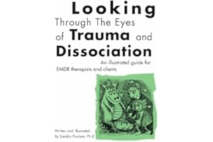 Looking Through the Eyes of Trauma and Dissociation: An illustrated guide for EMDR therapists and clients