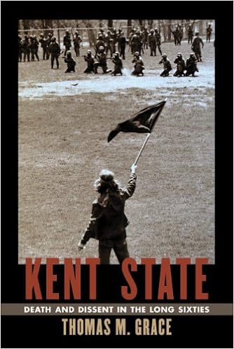 Kent State Death And Dissent In The Long Sixties Culture And Politics In The Cold War And Beyond Grace Thomas M Amazon Com Books