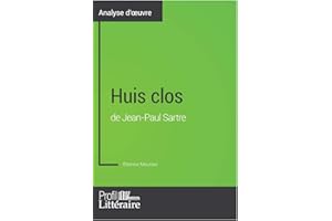 Huis clos de Jean-Paul Sartre (Analyse approfondie): Approfondissez votre lecture des romans classiques et modernes avec Profil-Litteraire.fr (French Edition)