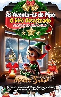 Livro As Aventuras de Pipo, O Elfo Desastrado: O Resgate da Rena Perdida (Aventuras Natalinas)