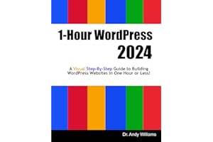 1-Hour WordPress 2024: A visual step-by-step guide to building WordPress websites in one hour or less! (Webmaster Series)