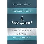 Christianity at the Crossroads: How the Second Century Shaped the Future of the Church