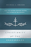 Christianity at the Crossroads: How the Second Century Shaped the Future of the Church