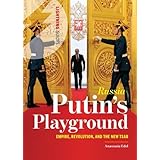 Russia: Putin's Playground: Empire, Revolution, &amp; the New Tsar (Lightning Guides)