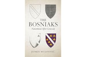 The Bosniaks: Nationhood After Genocide