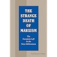 The Strange Death of Marxism: The European Left in the New Millennium (Volume 1)