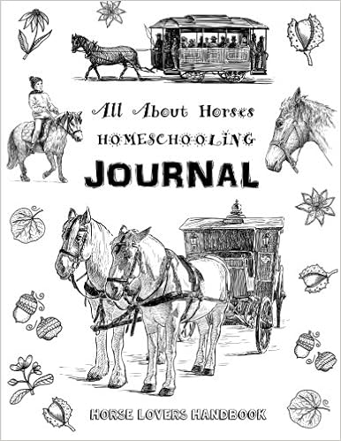 all about horses homeschooling journal horse lovers handbook the perfect method for homeschooling horse lovers a delight directed learning guide a six week unit study on horses brown sarah