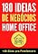 Livro 180 Ideias de Negócios Home Office: 180 Ideias de negócios para você que quer trabalhar em casa ou a partir dela.