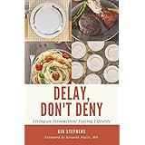 Delay, Don't Deny: Living an Intermittent Fasting Lifestyle