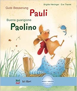 Gute Besserung Pauli Kinderbuch Deutsch Italienisch Mit Mp3 Horbuch Zum Herunterladen Amazon De Weninger Brigitte Tharlet Eve Bucher