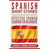 Spanish Short Stories: 9 Simple and Captivating Stories for Effective Spanish Learning for Beginners