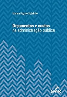 Livro Orçamentos e custos na administração pública (Série Universitária)