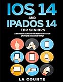 iOS 14 and iPadOS 14 For Seniors: A Beginners Guide