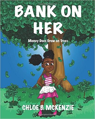 Bank On Her: Money Does Grow on Trees - Book by Chloe B. McKenzie