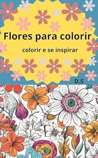 Livro Flores para colorir: Para relaxar e se inspirar
