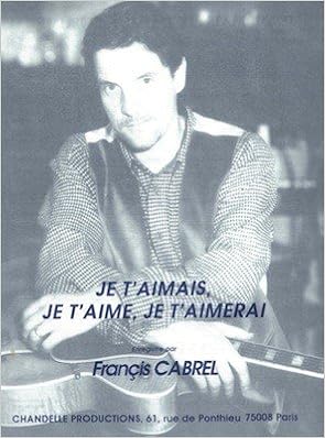 francis cabrel je taimais je taime je taimerai francis cabrel je taimais je taime je taimerai