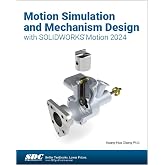 Motion Simulation and Mechanism Design with SOLIDWORKS Motion 2024