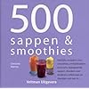 500 sappen & smoothies: heerlijke recepten voor smoothies, ontbijtdranken, tonicums, oppeppende sappen, dranken voor…