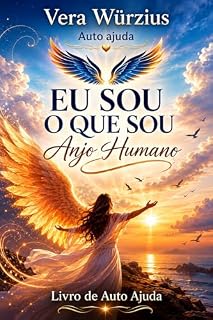 Livro Eu Sou o que Sou: Anjo Humano