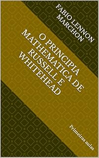 Livro O Principia Mathematica de Russell e Whitehead : Primeiras aulas
