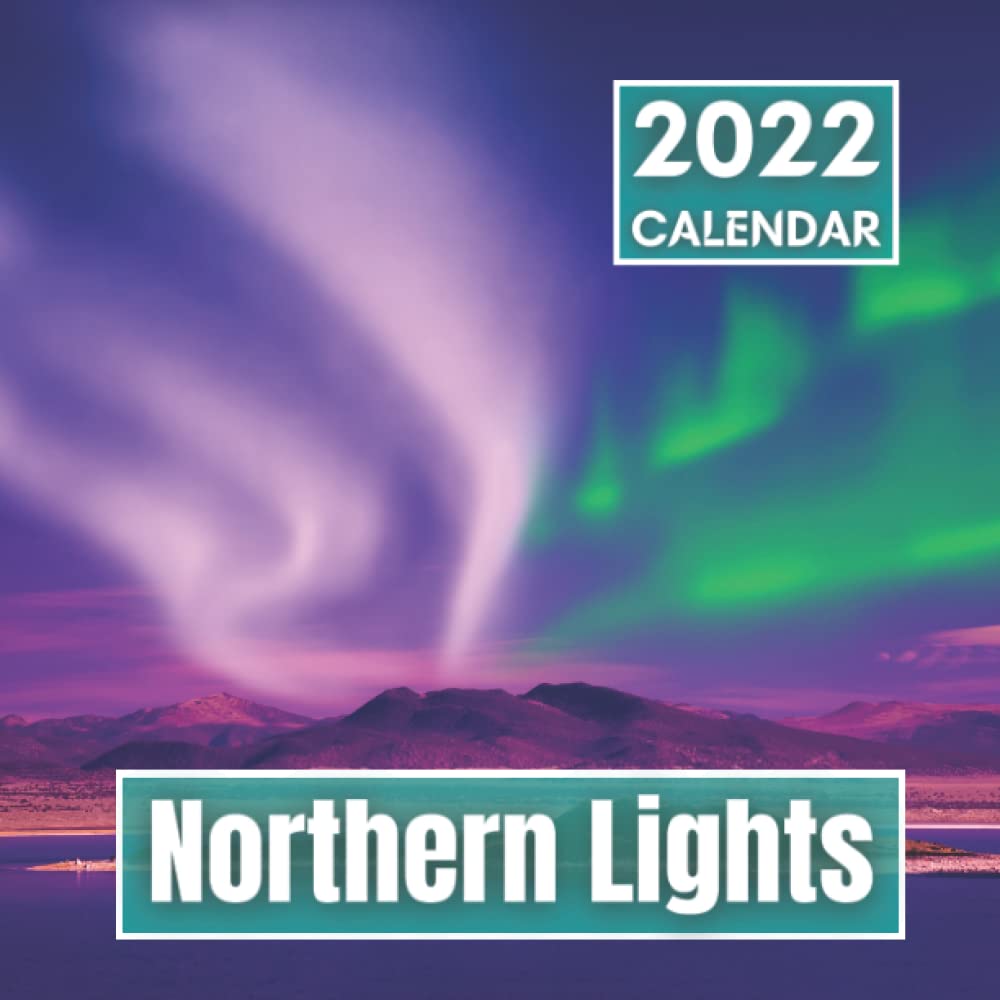 Northern Lights Christmas 2022 Amazon.com: Northern Lights Calendar 2022: Beautiful Aurora Of The Northern  Hemisphere Photos Perfect For Adults And Kids As A Gift For Sky Lover For  Any Occasion Such As Christmas Or Birthday: 9798767680320: