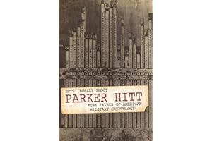 Parker Hitt: The Father of American Military Cryptology (American Warrior Series)